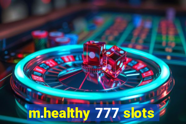 m.healthy 777 slots